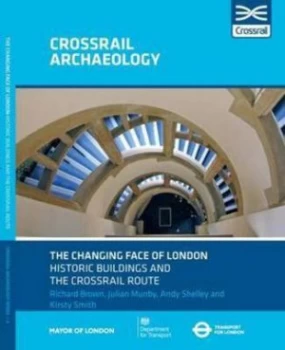 Image of The Changing Face of London Historic Buildings and the Crossrail Route by Richard Brown Paperback