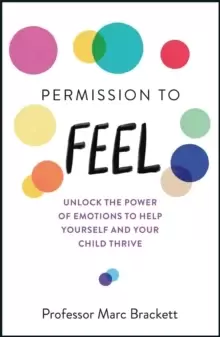 Image of Permission to Feel : Unlock the power of emotions to help yourself and your children thrive