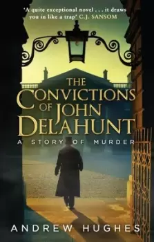 Image of The convictions of John Delahunt by Andrew Hughes