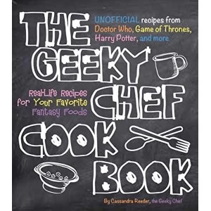 Image of The Geeky Chef Cookbook: Real-Life Recipes for Your Favorite Fantasy Foods - Unofficial Recipes from Doctor Who, Game of...