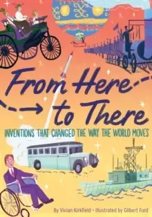 Image of From Here to There: Inventions That Changed the Way the World Moves