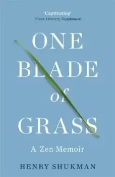 Image of One Blade of Grass by Henry Shukman