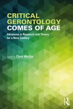 Image of Critical Gerontology Comes of AgeAdvances in Research and Theory for a New Century