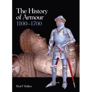 Image of The History of Armour 1100-1700 by Paul F. Walker (Hardback, 2013)