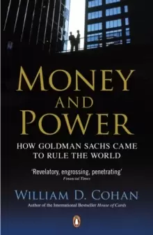 Image of Money and Power : How Goldman Sachs Came to Rule the World