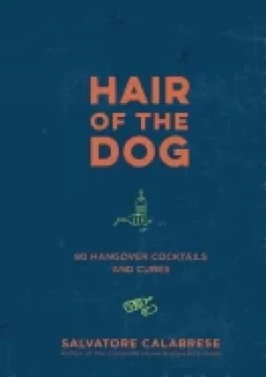 Image of hair of the dog 80 hangover cocktails and cures