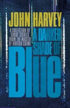 Image of A Darker Shade of Blue by John Harvey Hardback