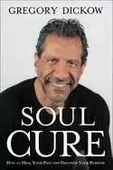 Image of soul cure how to heal your pain and discover your purpose