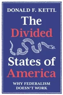 Image of The Divided States of America : Why Federalism Doesn't Work