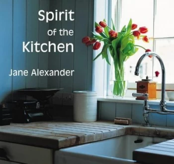 Image of Spirit of the Kitchen by Jane Alexander Hardback