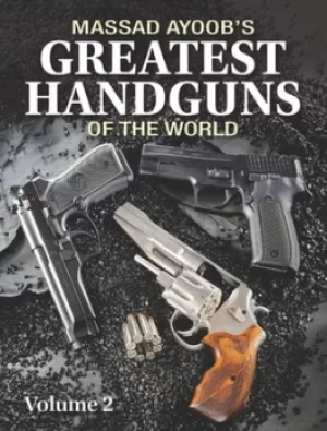 Image of Massad Ayoobs greatest handguns of the world Volume II by Massad F Ayoob