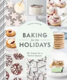 Image of Baking for the Holidays : 50+ Treats for a Festive Season