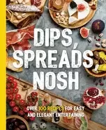 Image of dips spreads nosh over 100 recipes for easy and elegant entertainment