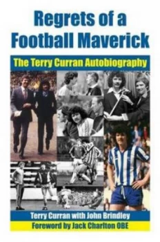 Image of Regrets of a Football Maverick by Terry Curran Hardback