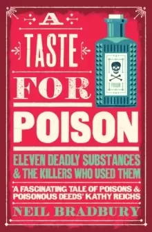 Image of A Taste for Poison : Eleven Deadly Substances and the Killers Who Used Them