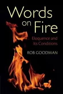 Image of Words on Fire : Eloquence and its Conditions