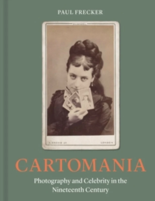 Image of Cartomania : Photography and Celebrity in the Nineteenth Century Hardback