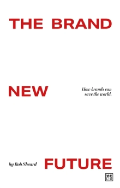 Image of The Brand New Future : How brands can save the world Paperback / softback