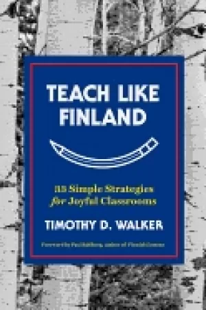 Image of teach like finland 33 simple strategies for joyful classrooms