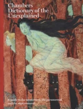 Image of Chambers Dictionary of the Unexplained by Editors of Chambers Hardback