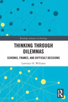 Image of Thinking Through Dilemmas Schemas Frames and Difficult Decisions