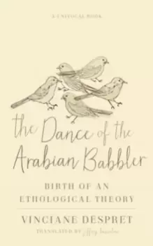 Image of The Dance of the Arabian Babbler : Birth of an Ethological Theory