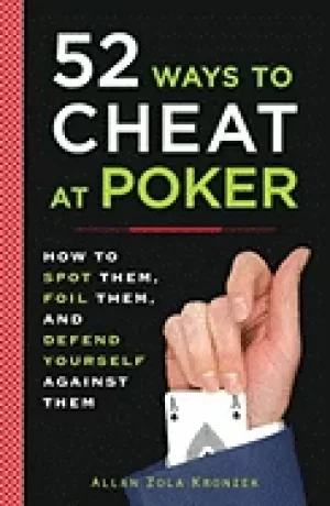 Image of 52 ways to cheat at poker how to spot them foil them and defend yourself ag