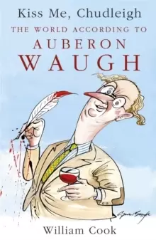 Image of Kiss Me, Chudleigh : The World according to Auberon Waugh