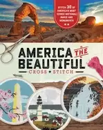 Image of america the beautiful cross stitch 30 patterns of americas most iconic nati