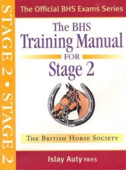 Image of The Bhs Training Manual for Stage 2 by Islay Auty and British Horse Society Paperback