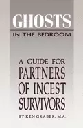 Image of ghosts in the bedroom a guide for the partners of incest survivors