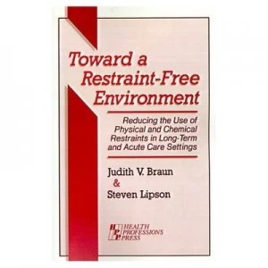 Image of Toward a Restraint-Free Environment by Judith V Braun and Steven Lipson Paperback