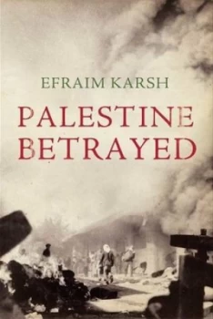 Image of Palestine Betrayed by Efraim Karsh Hardback