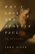Image of why i love the apostle paul 30 reasons