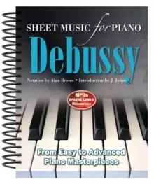 Image of Debussy: Sheet Music for Piano : From Easy to Advanced; Over 25 masterpieces