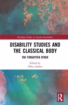 Image of Disability Studies and the Classical BodyThe Forgotten Other