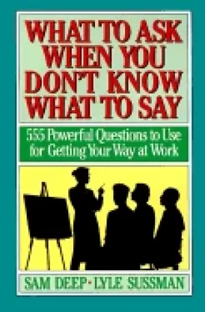 Image of what to ask when you dont know what to say 555 powerful questions to use fo