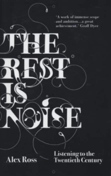 Image of The Rest Is Noise by Alex Ross Hardback