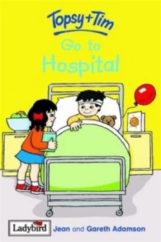 Image of Topsy + Tim Go to Hospital by Adamson Jean Hardback