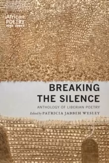 Image of Breaking the Silence : Anthology of Liberian Poetry