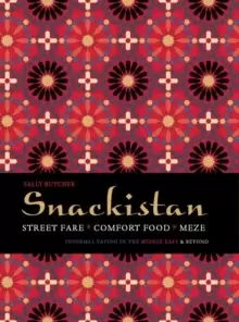 Image of Snackistan : Street Food, Comfort Food, Meze - informal eating in the Middle East & beyond
