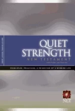 Image of quiet strength new testament with psalms and proverbs nlt principles pract