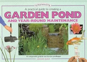 Image of A Practical Guide to Creating a Garden Pond and Year-Round Maintenance by Graham Quick Book