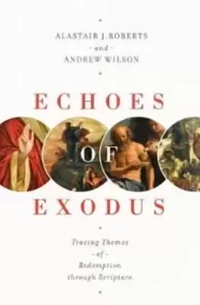 Image of Echoes of Exodus : Tracing Themes of Redemption through Scripture