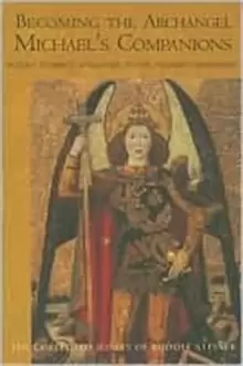 Image of Becoming the Archangel Michael's Companion : Rudolf Steiner's Challenge to the Younger Generation