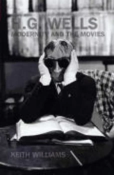 Image of H.G. Wells Modernity and the Movies by Keith Williams Paperback