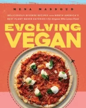 Image of evolving vegan deliciously diverse recipes from north americas best plant b