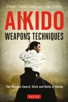 Image of Aikido Weapons Techniques : The Wooden Sword, Stick and Knife of Aikido