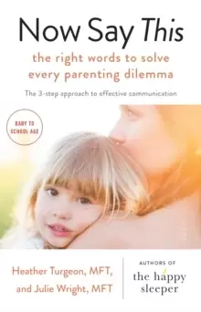 Image of Now Say This : the right words to solve every parenting dilemma