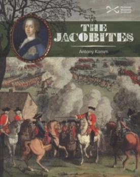 Image of The Jacobites by Antony Kamm and National Museums of Scotland Paperback